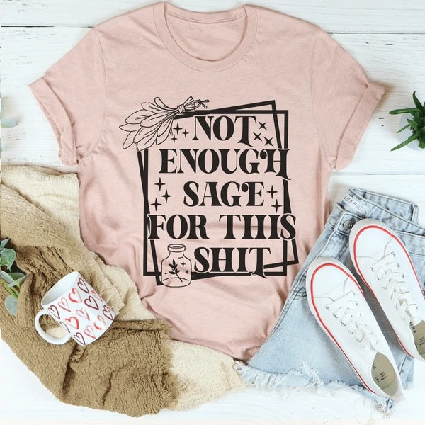 Not Enough Sage For This T-Shirt